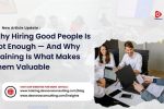 why hiring good people is not enough