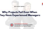 why project fail even when they have experience managers
