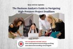 business analyst guide for navigating high pressure project deadlines