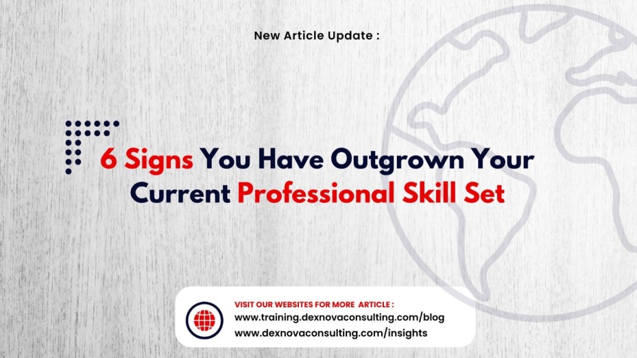 6 signs you have outgrown your current professional skills set