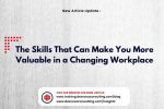 the skills that can make you more valuable in a changing workplace
